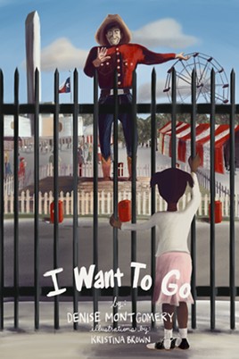 Denise Montgomery's picture book I Want to Go, is inspired by her childhood memories with racism, which she first learned about through the State Fair of Texas. - COURTESY DENISE MONTGOMERY