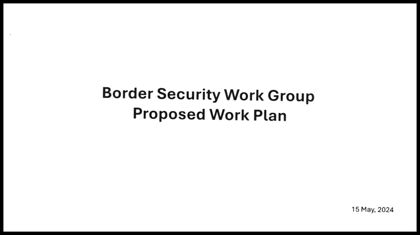 a sheet thats "border security work group proposed work plan" with the date "15 May, 2024"
